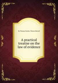 A practical treatise on the law of evidence