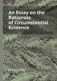 An Essay on the Rationale of Circumstantial Evidence