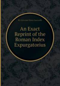 An Exact Reprint of the Roman Index Expurgatorius