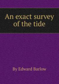 An exact survey of the tide