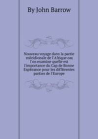 Nouveau voyage dans la partie meridionale de l'Afrique oщ l'on examine quelle est l'importance du Cap de Bonne Esperance pour les differentes parties de l'Europe