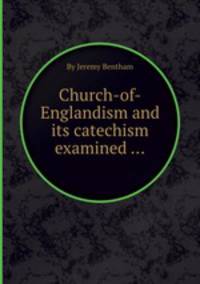 Church-of-Englandism and its catechism examined ...