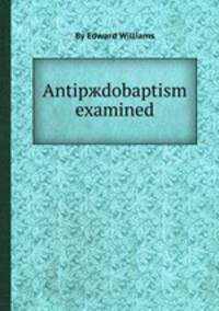 Antipжdobaptism examined