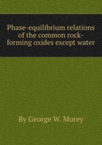 Phase-equilibrium relations of the common rock-forming oxides except water