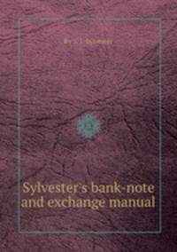 Sylvester`s bank-note and exchange manual