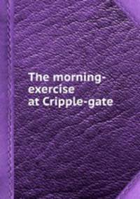 The morning-exercise at Cripple-gate
