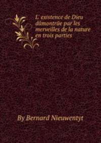 L` existence de Dieu dйmontrйe par les merveilles de la nature en trois parties