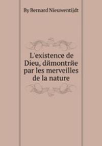 L`existence de Dieu, dйmontrйe par les merveilles de la nature