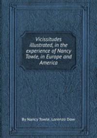 Vicissitudes illustrated, in the experience of Nancy Towle, in Europe and America