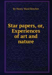 Star papers, or, Experiences of art and nature