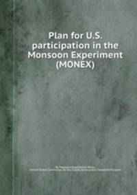Plan for U.S. participation in the Monsoon Experiment (MONEX)