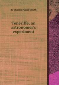 Teneriffe, an astronomer`s experiment