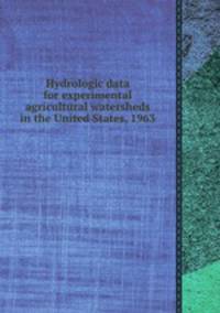Hydrologic data for experimental agricultural watersheds in the United States, 1963