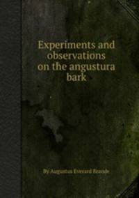 Experiments and observations on the angustura bark