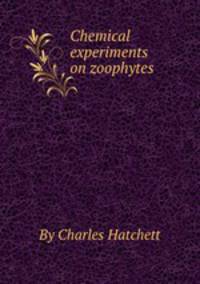 Chemical experiments on zoophytes