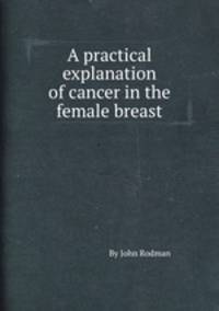 A practical explanation of cancer in the female breast