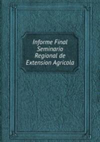 Informe Final Seminario Regional de Extension Agricola