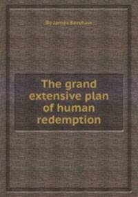 The grand extensive plan of human redemption
