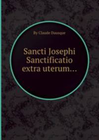Sancti Josephi Sanctificatio extra uterum...