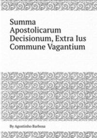 Summa Apostolicarum Decisionum, Extra Ius Commune Vagantium