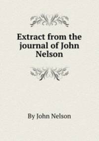 Extract from the journal of John Nelson