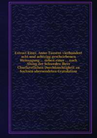 Extract Einer, Anno Tausent vierhundert acht und achtzigg geschriebenen Weissagung ... neben einer ... nach Abzug der Schweden Ihrer Churfьrstlichen Durchlauchtigkeit zu Sachsen ьbersendeten Gratulation