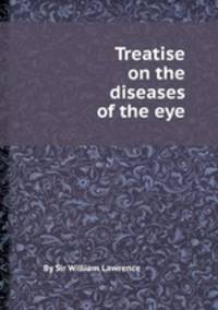 Treatise on the diseases of the eye