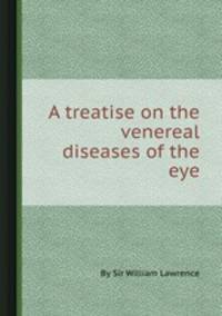 A treatise on the venereal diseases of the eye