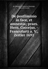 De postliminio in face, et amnestia; praes. Hern. Coccejus. - Francofurti a. V., Zeitler 1691