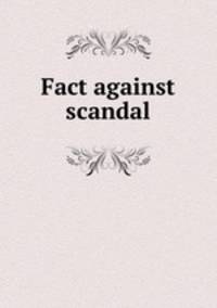 Fact against scandal