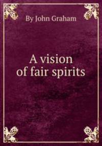 A vision of fair spirits