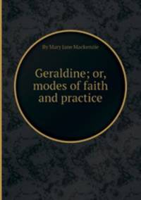 Geraldine; or, modes of faith and practice