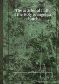 The articles of faith of the Holy evangelical church