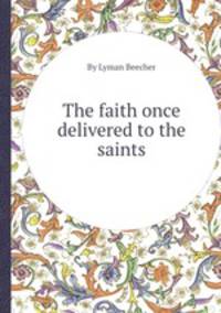 The faith once delivered to the saints