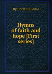 Hymns of faith and hope [First series]