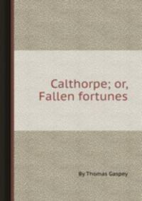 Calthorpe; or, Fallen fortunes