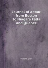 Journal of a tour from Boston to Niagara Falls and Quebec