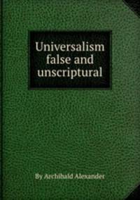 Universalism false and unscriptural
