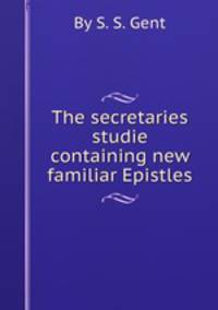 The secretaries studie containing new familiar Epistles