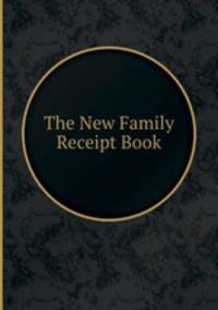 The New Family Receipt Book