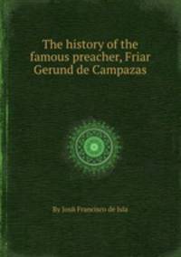 The history of the famous preacher, Friar Gerund de Campazas