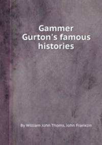 Gammer Gurton`s famous histories