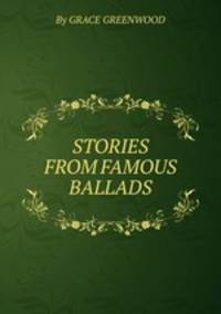 STORIES FROM FAMOUS BALLADS