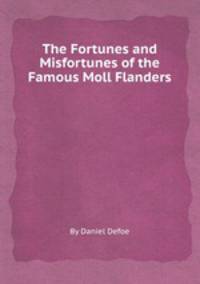 The Fortunes and Misfortunes of the Famous Moll Flanders