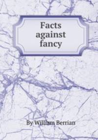 Facts against fancy