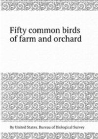 Fifty common birds of farm and orchard
