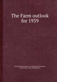 The Farm outlook for 1939