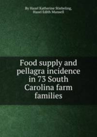 Food supply and pellagra incidence in 73 South Carolina farm families