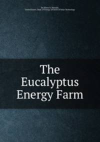The Eucalyptus Energy Farm