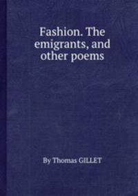 Fashion. The emigrants, and other poems